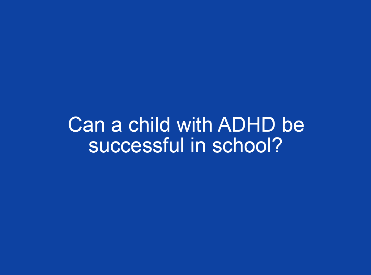 can-a-child-with-adhd-be-successful-in-school