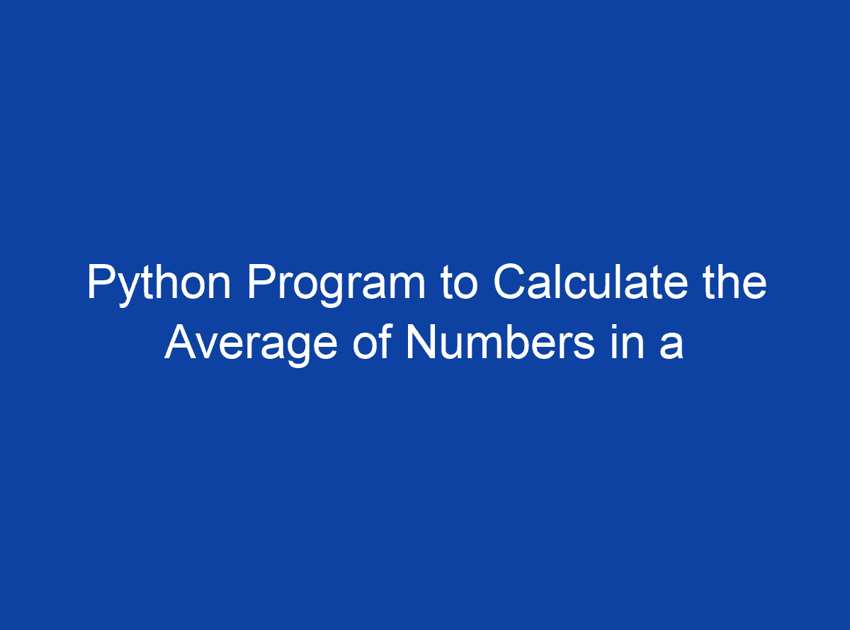 python-program-to-calculate-average-of-numbers-in-a-list