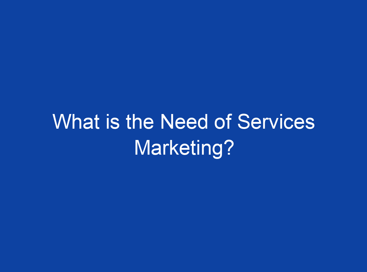 what-is-the-need-of-services-marketing-edupepper