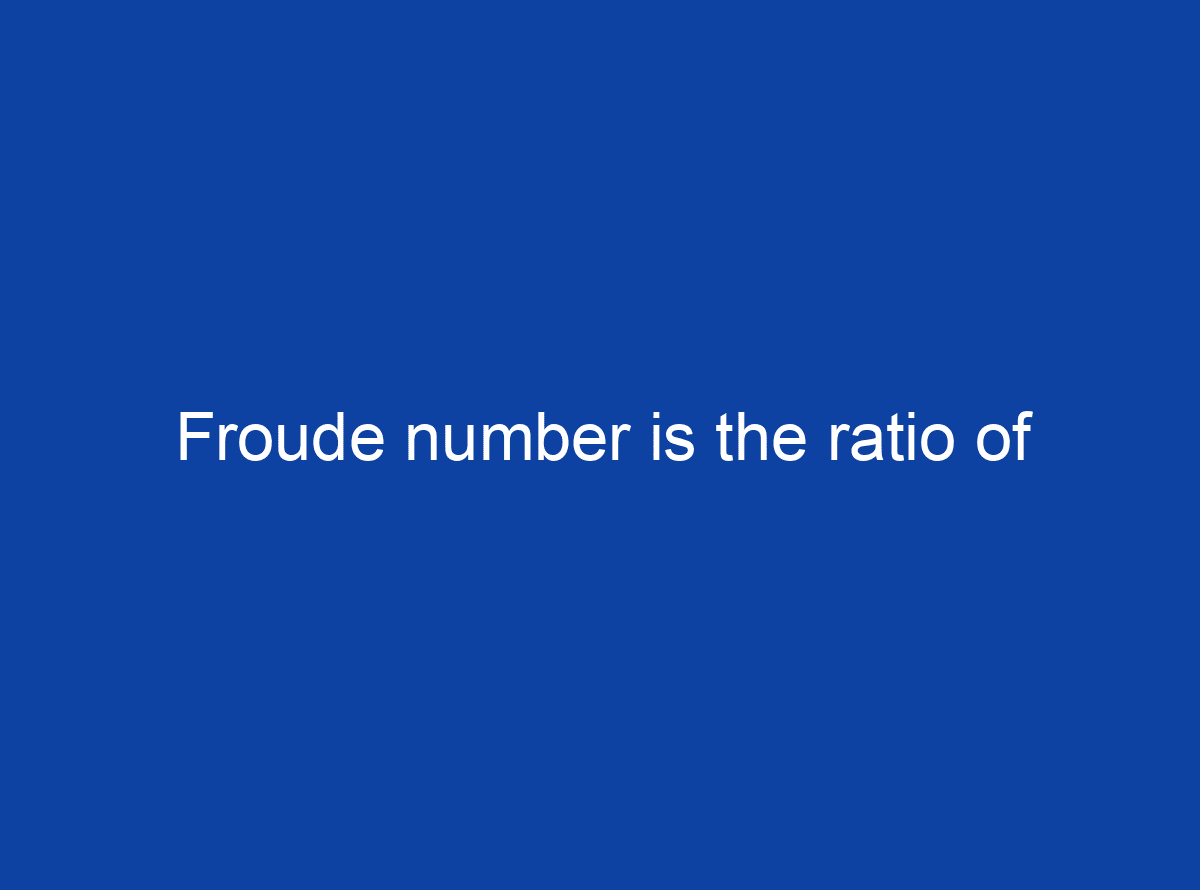 answered-froude-number-is-the-ratio-of-edupepper